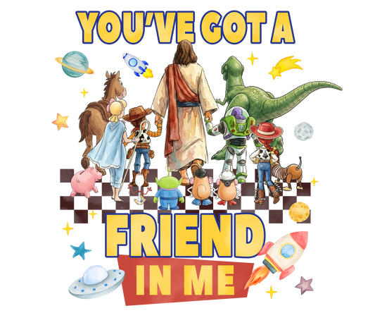 You've got a friend in me DTF Transfers